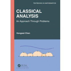 Classical Analysis: An Approach through Problems