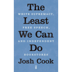 The Least We Can Do: White Supremacy, Free Speech, and Independent Bookstores
