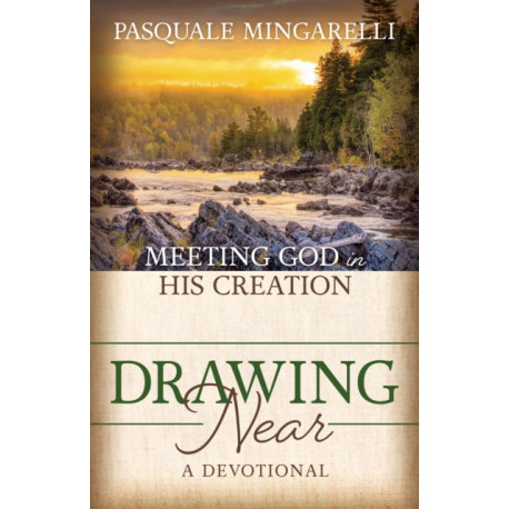Drawing Near: Meeting God in His Creation