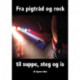 Fra pigtråd og rock til suppe, steg og is