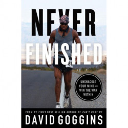 Never Finished: Unshackle Your Mind and Win the War Within