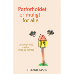 Parforholdet er muligt for alle: Den gyldne vej mellem frihed og nærhed