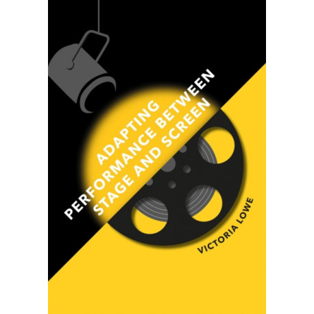 Adapting Performance Between Stage and Screen