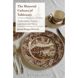 The Material Culture of Tableware: Staffordshire Pottery and American Values