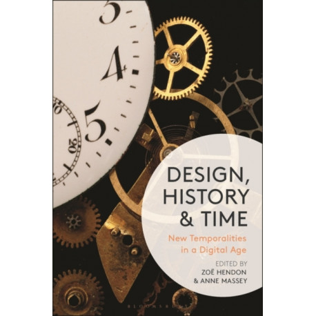 Design, History and Time: New Temporalities in a Digital Age