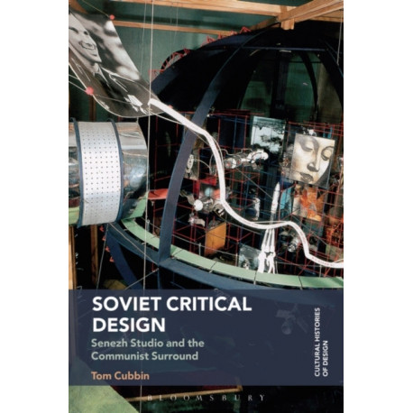 Soviet Critical Design: Senezh Studio and the Communist Surround