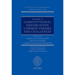 The Max Planck Handbooks in European Public Law: Volume IV: Constitutional Adjudication: Common Themes and Challenges