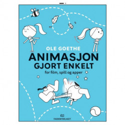 Animasjon gjort enkelt : for film, spill og apper
