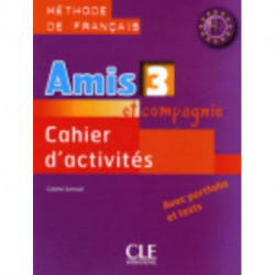 Amis et compagnie: Cahier d'activites 3