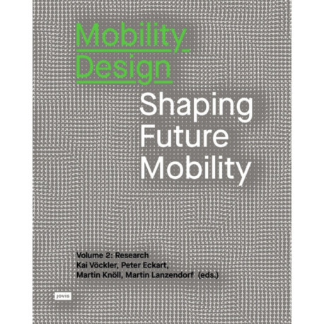 Mobility Design: Shaping Future Mobility. Volume 2: Research