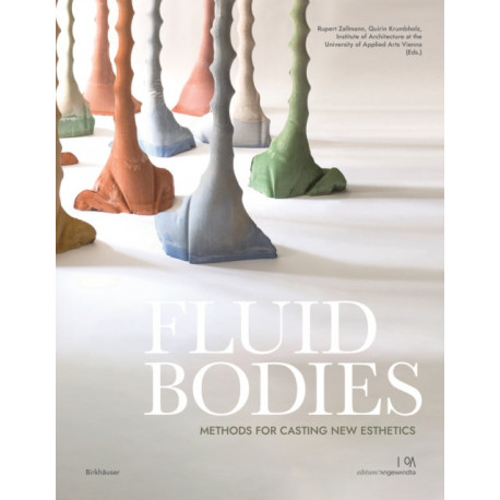 Fluid Bodies: Methods for Casting New Esthetics