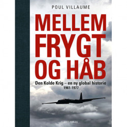 Mellem frygt og håb: Den Kolde Krig – en ny global historie 1961-1977