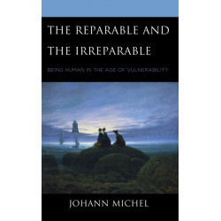 The Reparable and the Irreparable: Being Human in the Age of Vulnerability