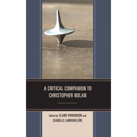 A Critical Companion to Christopher Nolan
