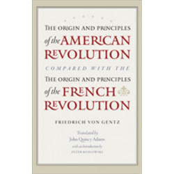 Origin & Principles of the American Revolution Compared with the Origin & Principles of the French Revolution