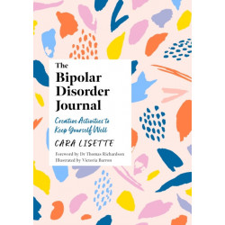 The Bipolar Disorder Journal: Creative Activities to Keep Yourself Well