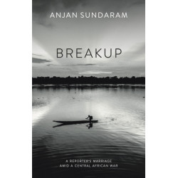 Breakup: A Reporter's Marriage amid a Central African War