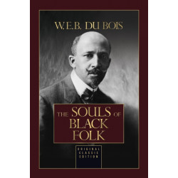 The Souls of Black Folk: Original Classic Edition