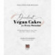 Decadent Vegan Cakes: Outstanding Plant-Based Recipes for Layer Cakes, Sheet Cakes, Cupcakes and More