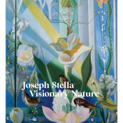 Joseph Stella: Visionary Nature