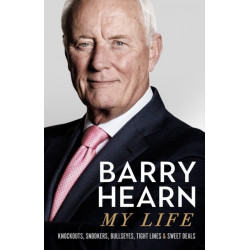 Barry Hearn: My Life: As seen with his son Eddie on Netflix's MATCHROOM - THE GREATEST SHOWMEN