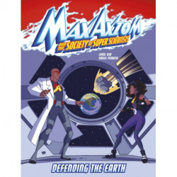 Defending the Earth: A Max Axiom Super Scientist Adventure