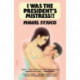 I Was the President's Mistress!!: A Novel