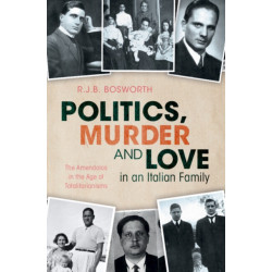 Politics, Murder and Love in an Italian Family: The Amendolas in the Age of Totalitarianisms