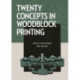 Twenty Concepts in Woodblock Printing