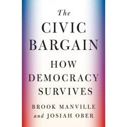 The Civic Bargain: How Democracy Survives