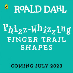 Roald Dahl: A Phizz-Whizzing 123 Finger Trail Book