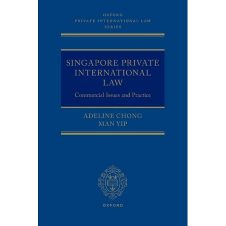 Singapore Private International Law: Commercial Issues and Practice