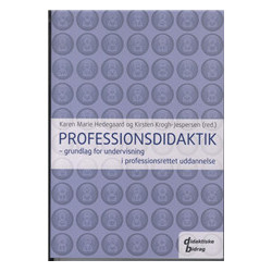 Professionsdidaktik: grundlag for undervisning i professionsrettet uddannelse