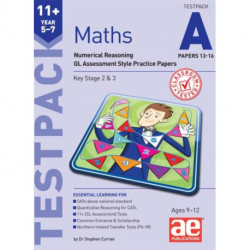 11+ Maths Year 5-7 Testpack A Papers 13-16: Numerical Reasoning GL Assessment Style Practice Papers