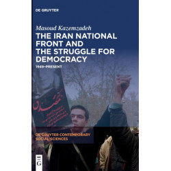 The Iran National Front and the Struggle for Democracy: 1949–Present