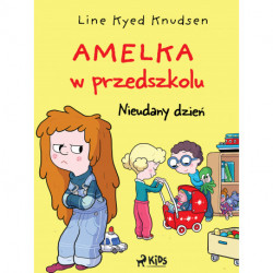 Amelka w przedszkolu (1) - Nieudany dzień