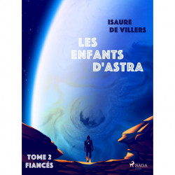 Les Enfants d'Astra - Tome 2 : Fiancés