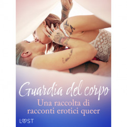 Guardia del corpo - Una raccolta di racconti erotici queer