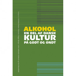 Alkohol – en del af dansk kultur på godt og ondt