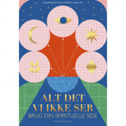 Alt det, vi ikke ser: Brug din spirituelle side