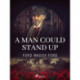 A Man Could Stand Up
