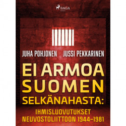 Ei armoa Suomen selkänahasta: Ihmisluovutukset Neuvostoliittoon 1944–1981