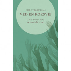 Ved en korsvej: Åbent brev til mine karismatiske venner