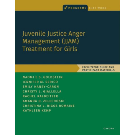 Juvenile Justice Anger Management (JJAM) Treatment for Girls: Facilitator Guide and Participant Materials