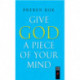 Give God a Piece of Your Mind