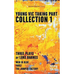 Young Vic Taking Part Collection 1: Three Plays by Luke Barnes: Men in Blue, Fable, The Jumper Factory