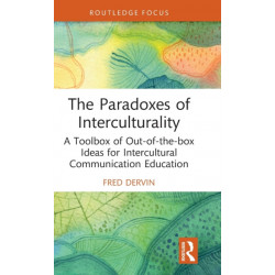The Paradoxes of Interculturality: A Toolbox of Out-of-the-box Ideas for Intercultural Communication Education