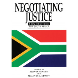 Negotiating Justice: A New Constitution for South Africa