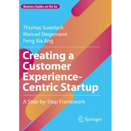 Creating a Customer Experience-Centric Startup: A Step-by-Step Framework