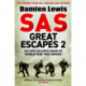 SAS Great Escapes Two: Six Untold Epic Escapes Made by World War Two Heroes